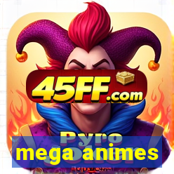 mega animes